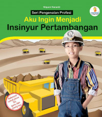 Image of Aku Ingin Menjadi Insinyur Pertambangan