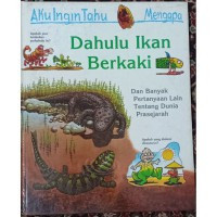 Image of Aku Ingin Tahu Mengapa : Dahulu Ikan Berkaki