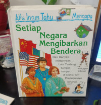 Image of Aku Ingin Tahu Mengapa: Setiap Negara Mengibarkan Negara
