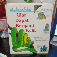 Image of Aku Ingin Tahu Mengapa: Ular dapat Berganti Kulit