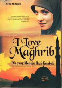 Image of I Love Maghrib: Dia yang Menuju Hari Kembali