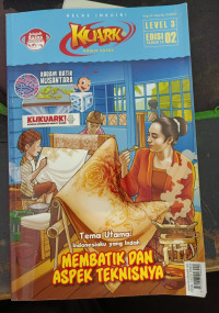 Image of Kuark Komik Sains ; Membatik dan Aspek Teknisinya (Level 3)